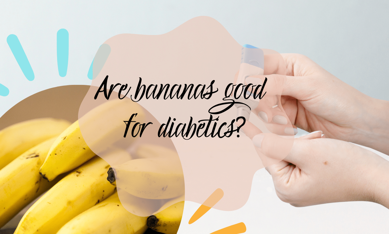 Are bananas good for diabetics?