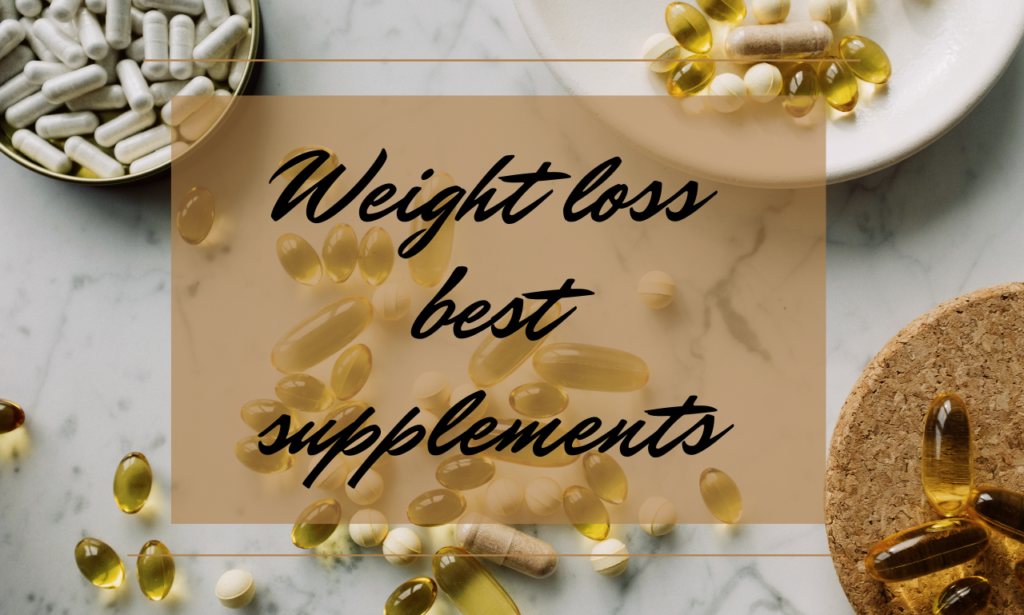weight loss best supplements and pills